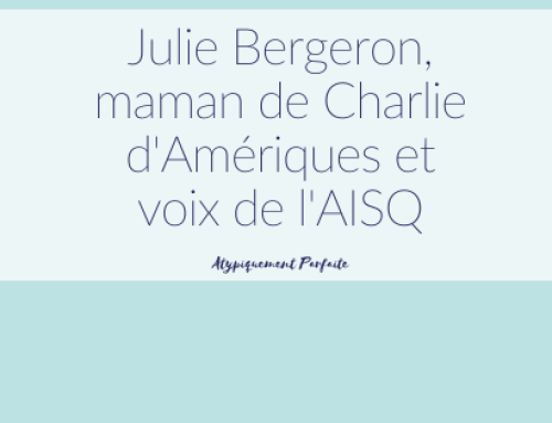 Julie Bergeron, maman de Charlie d’Amériques et voix de l’AISQ