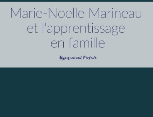 Marie-Noelle Marineau et l’apprentissage en famille