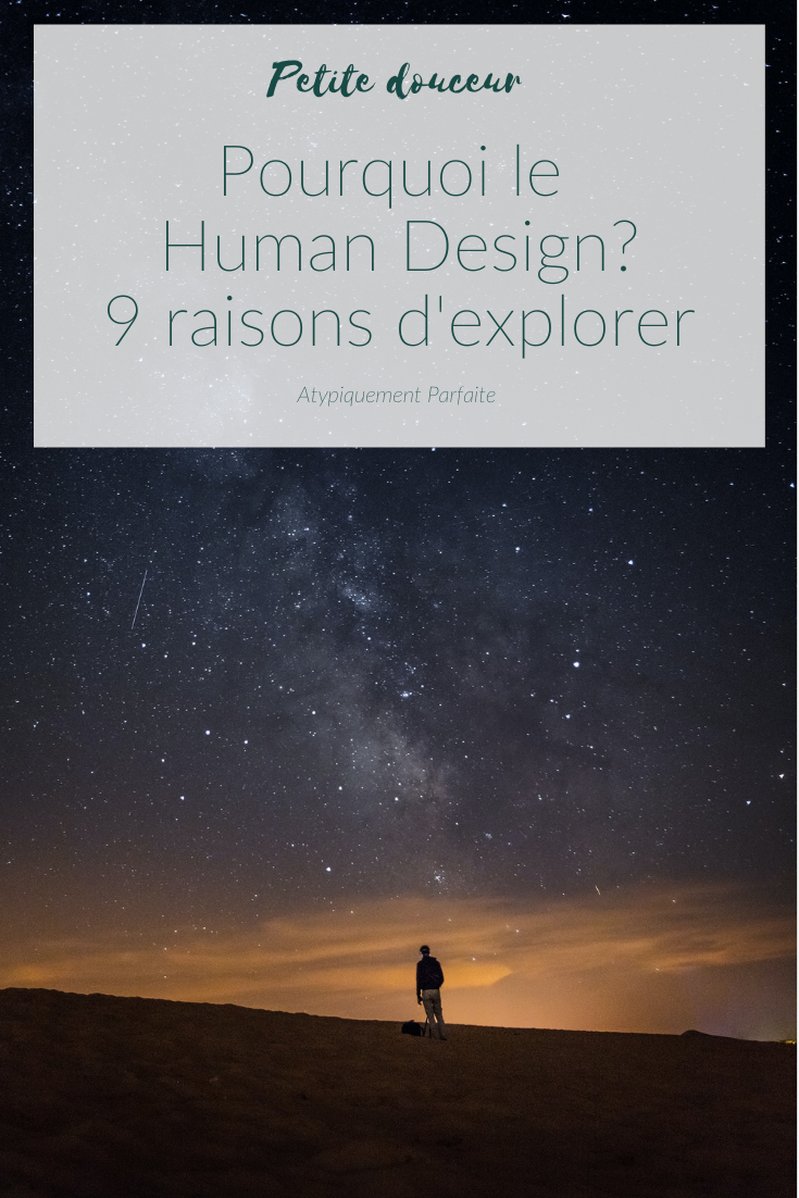 Human Design, Un humain face aux étoiles, face à l'Univers. Comprendre qui on est grace au Human Design. 9 raisons d'explorer. #humandesign #designhumain #seconnaitre #developpementpersonnel